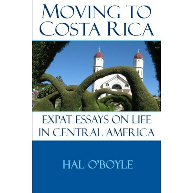 PreOwned Moving to Costa Rica Expat Essays on Life in Central America