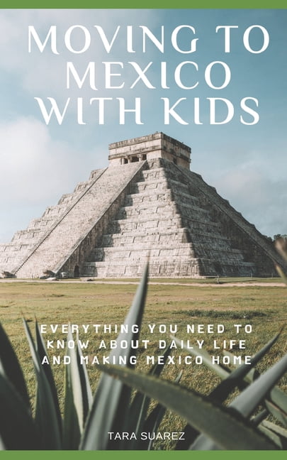 Moving to Mexico with Kids: Everything You Need to Know About Daily ...