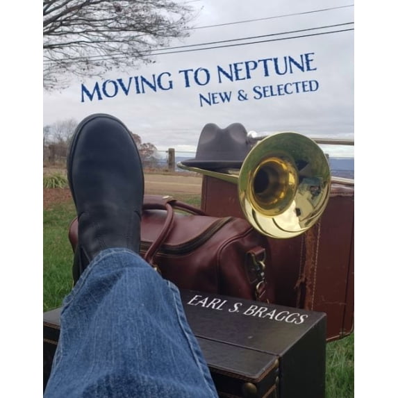 Moving to Neptune: New & Selected (Paperback) by Earl Braggs