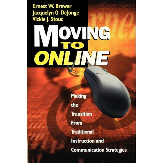 Moving to Online: Making the Transition from Traditional Instruction and Communication Strategies, (Paperback)