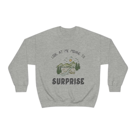 Moving to Surprise Arizona Sweatshirt, Gifts, Sweater Shirt