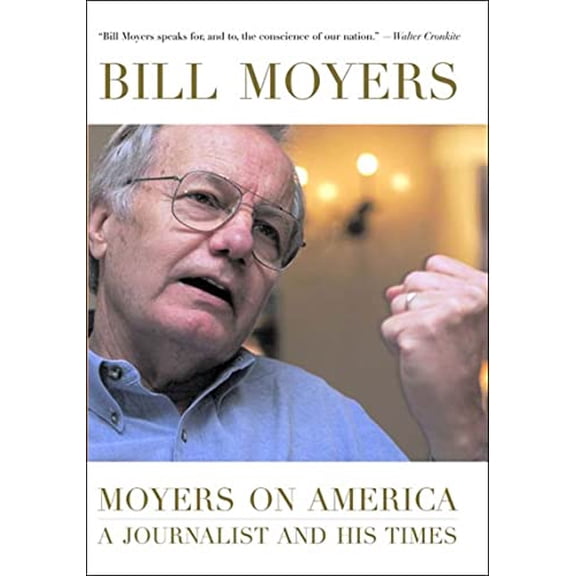 Pre-Owned Moyers on America: A Journalist and His Times (Hardcover) 1565848926 9781565848924