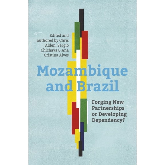 Mozambique and Brazil : Forging new partnerships or developing dependency? (Paperback)