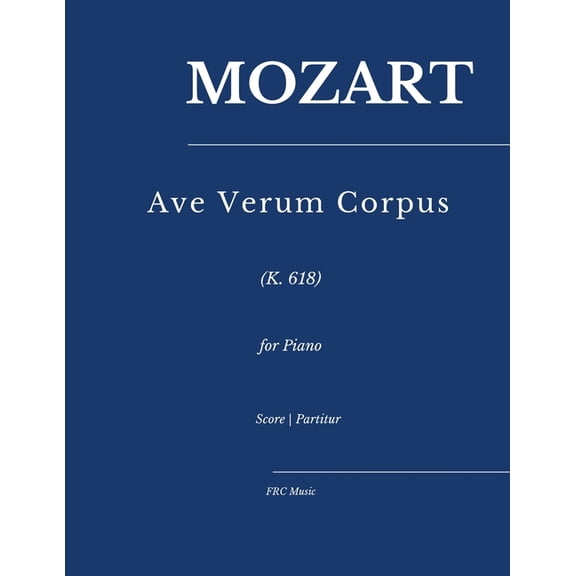 Sheet Music Mozart: Ave Verum Corpus K. 618: as played by Vkingur lafsson for Piano, Book 11, (Paperback)