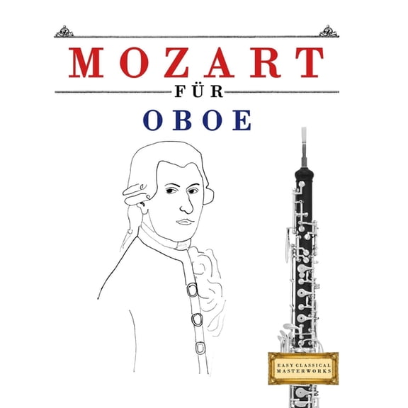 Mozart fr Oboe: 10 Leichte Stcke fr Oboe Anfnger Buch, (Paperback)