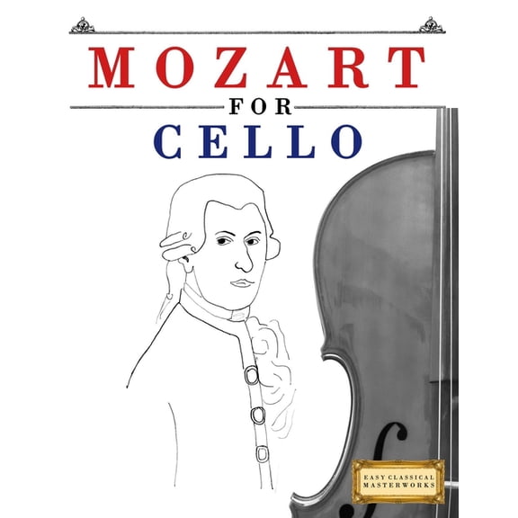 Mozart for Cello: 10 Easy Themes for Cello Beginner Book, (Paperback)