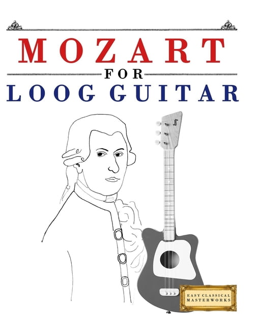 Mozart for Loog Guitar: 10 Easy Themes for Loog Guitar Beginner Book, (Paperback)