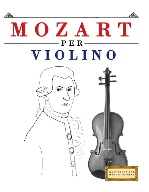 Mozart per Violino: 10 Pezzi Facili per Violino Libro per Principianti, (Paperback)