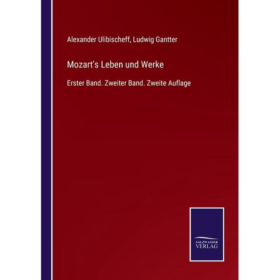Mozart's Leben und Werke: Erster Band. Zweiter Band. Zweite Auflage, (Paperback)