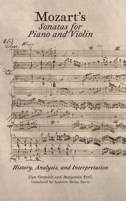 Music Mozart's Sonatas for Piano and Violin: History, Analysis, and Interpretation, (Hardcover)