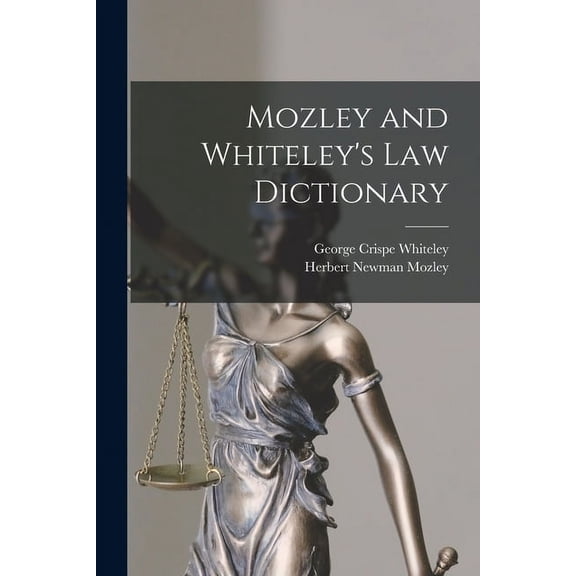 Mozley and Whiteley's Law Dictionary (Paperback)