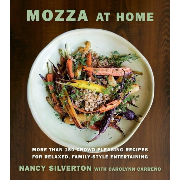 Mozza at Home: More Than 150 Crowd-Pleasing Recipes for Relaxed, Family-Style Entertaining: A Cookbook, (Hardcover)