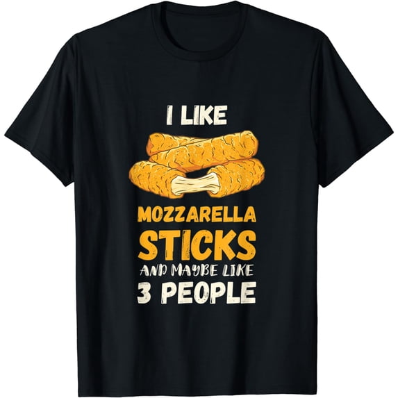 Mozzarella Sticks I Like Mozzarella Cheese Sticks Food T-Shirt