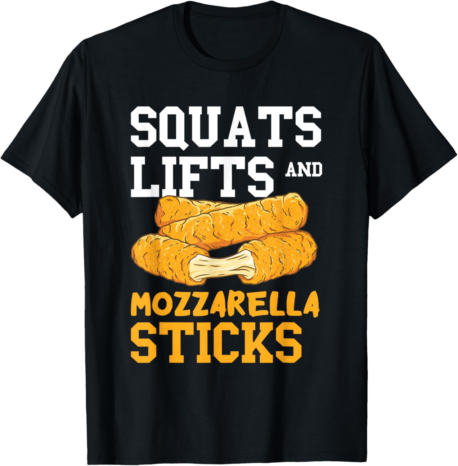 Mozzarella Sticks Squats And Lifts Snack Melted Fried Cheese TShirt