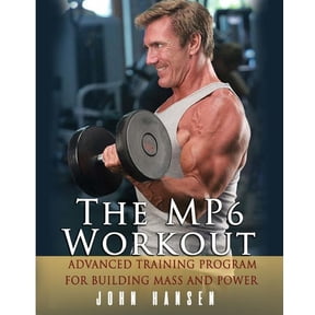 The Mp6 Workout: The Advanced Training Program for Mass and Power (Paperback) by John Hansen