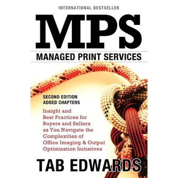 Mps: MANAGED PRINT SERVICES - Second Edition: Insight and Best Practices for Buyers and Sellers as (Paperback) by Tab Edwards
