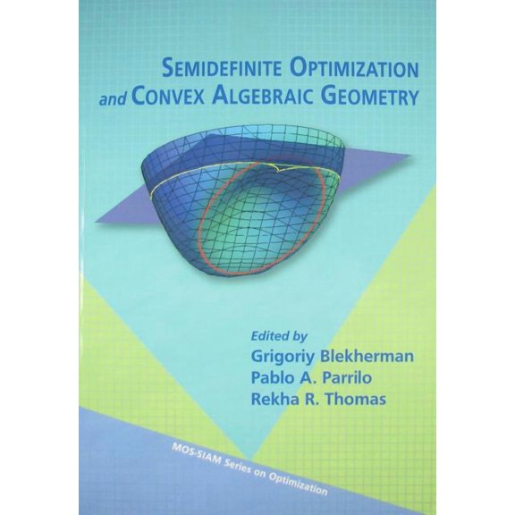 Mps-Siam Optimization: Semidefinite Optimization and Convex Algebraic Geometry (Paperback)