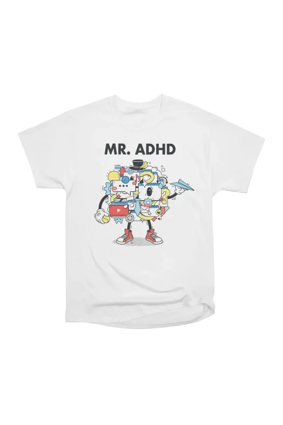 Mr ADHD T-Shirt Tee Gift For Him Merch For Her Apparel For Friend