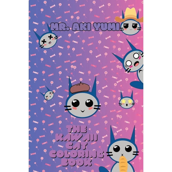 Mr. Aki Yumi Coloring Book The kawaii Cat: The adorable cat who loves candies (Paperback)