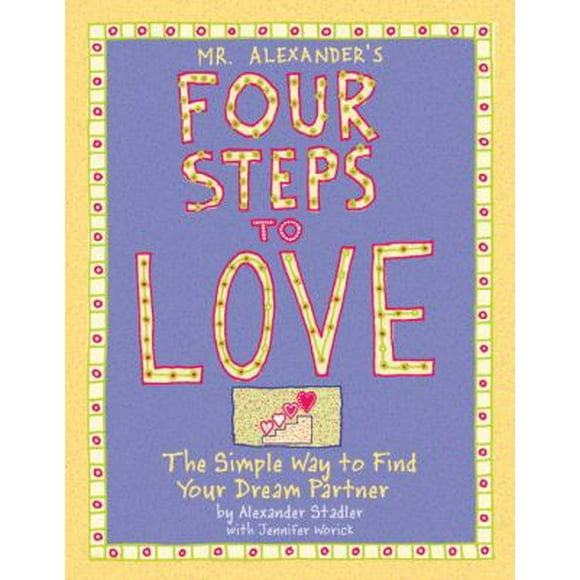 Pre-Owned Mr. Alexander's Four Steps to Love: The Simple Way to Find Your Dream Partner (Hardcover) 1931686521 9781931686525