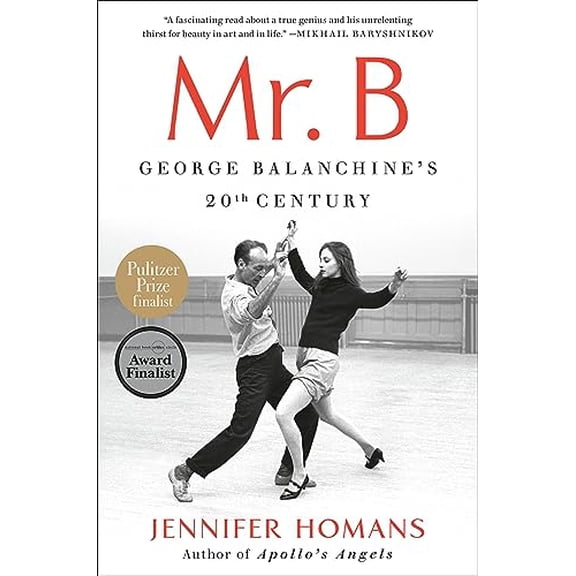 Pre-Owned Mr. B: George Balanchine's 20th Century (Paperback) 0812984781 9780812984781