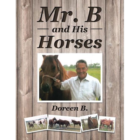 Mr. B and His Horses, (Paperback)