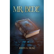 Mr. Bede A Fortuitous Glimpse into Fantasy Land, Hardcover