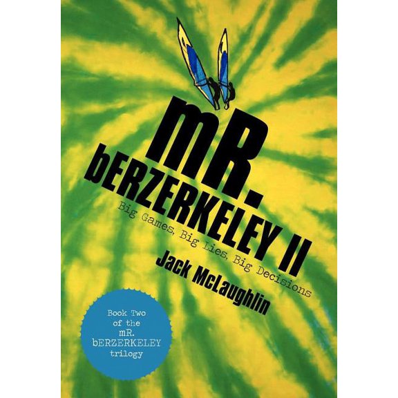 Mr. Berzerkeley II : Big Games, Big Lies, Big Decisions (Hardcover)