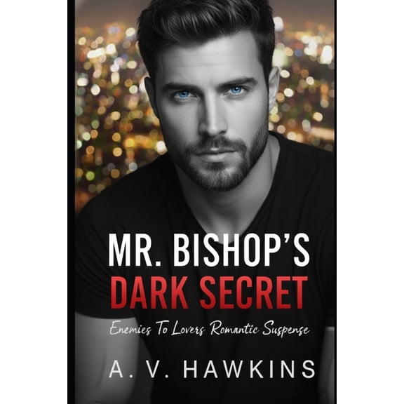 Mr. Bishop's Dark Secret: Enemies To Lovers Romantic Suspense, (Paperback)