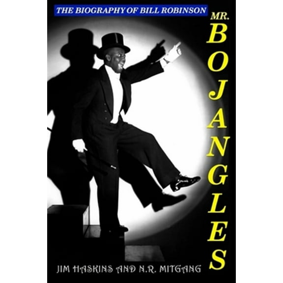 Mr. Bojangles: The Biography of Bill Robinson