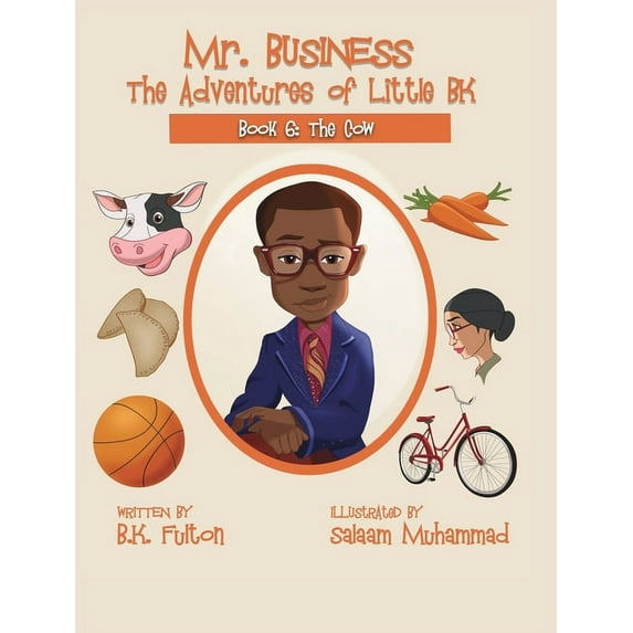 Mr. Business: Mr. Business: The Adventures of Little BK: Book 6: The Cow (Hardcover)