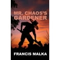 thumbnail image 1 of Mr. Chaos's Gardener, (Paperback), 1 of 1