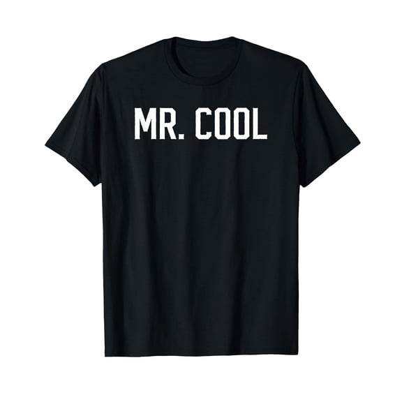 Mr. Cool Funny Laid Back Chill Calm Man Boyfriend Humor Text T-Shirt