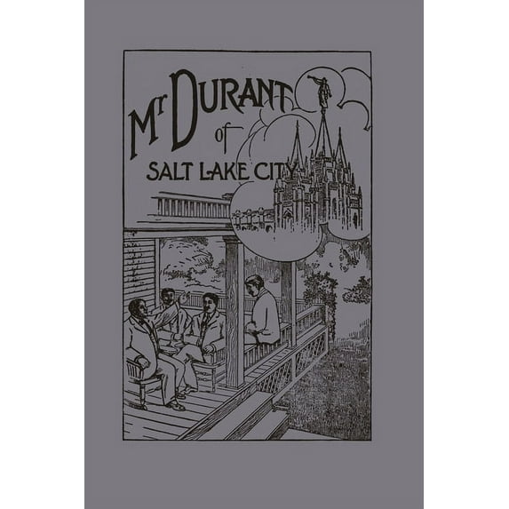 Mr. Durant of Salt Lake City: "that Mormon", (Paperback)