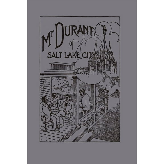 Mr. Durant of Salt Lake City: "that Mormon", (Paperback)