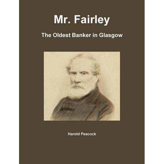 Mr. Fairley: The Oldest Banker in Glasgow (Paperback)