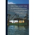 thumbnail image 1 of Mr. Fish and the Alabama Claims, a Chapter in Diplomatic History, (Paperback), 1 of 1