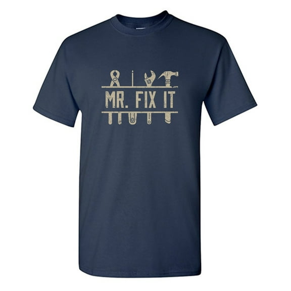 Mr. Fix It Sarcastic Humor Graphic Tees Gift For Mens Novelty Funny T Shirt