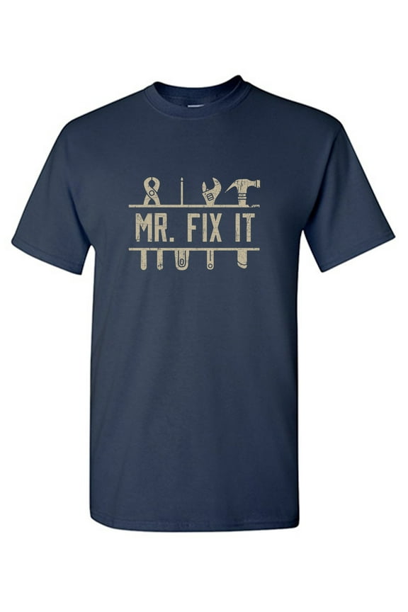 Mr. Fix It Sarcastic Humor Graphic Tees Gift For Mens Novelty Funny T Shirt