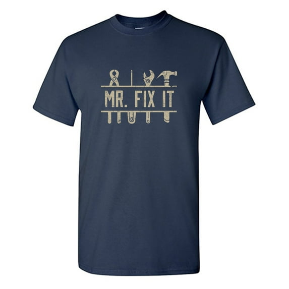 Mr. Fix It Sarcastic Humor Graphic Tees Gift For Mens Novelty Funny T Shirt