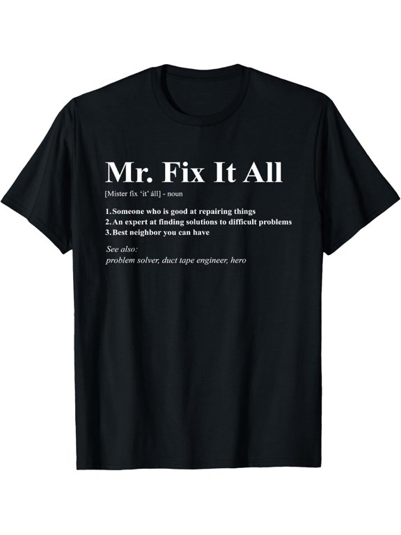 Mr Fix It All T-Shirt - Classic Funny sarcasm t shirt Unisex 100% Cotton Crew Neck T-Shirt Breathable Casual Everyday Wear Affordable Graphic Soft Cheap t shirts