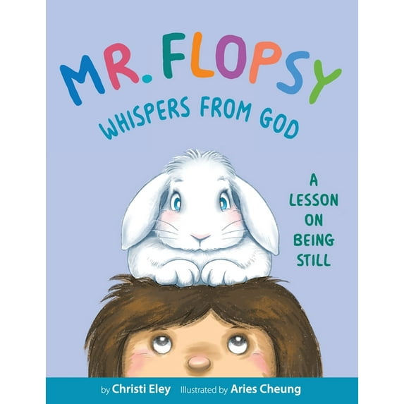 Mr. Flopsy Whispers from God: A Lesson on Being Still, (Paperback)