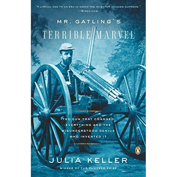 Pre-Owned Mr. Gatling's Terrible Marvel: The Gun That Changed Everything and the Misunderstood Genius Who Invented It (Paperback) 0143115642 9780143115649
