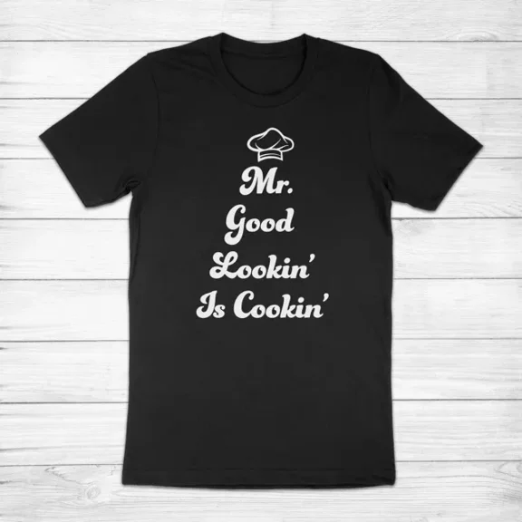 Mr. Good Looking Is Cooking Father'S Day Gift Dad Grilling Unisex Shirt, Unisex T-Shirt