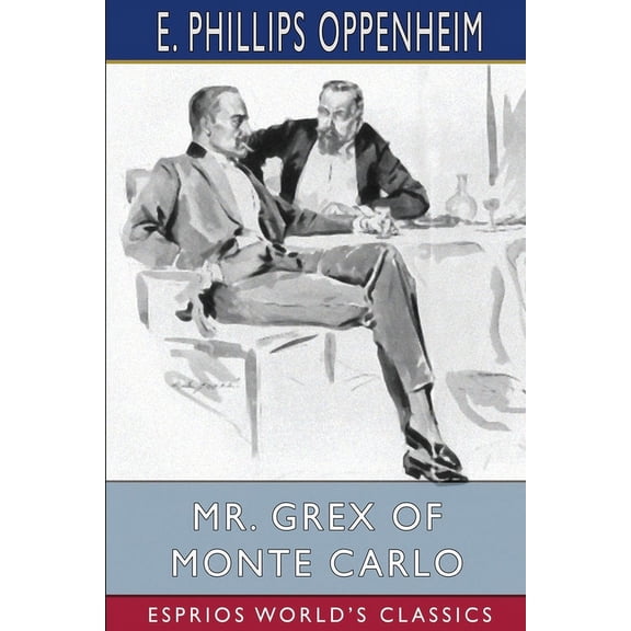 Mr. Grex of Monte Carlo (Esprios Classics): Illustrated by Will GrefÃ©, (Paperback)