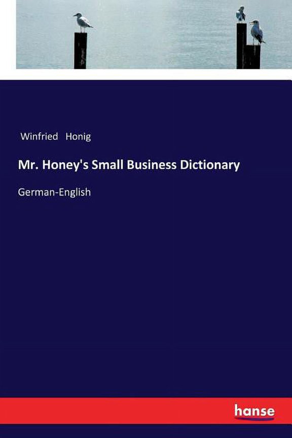 Mr. Honey's Small Business Dictionary: German-English, (Paperback)