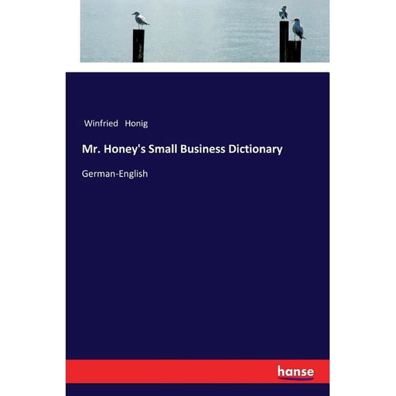 Mr. Honey's Small Business Dictionary: German-English, (Paperback)