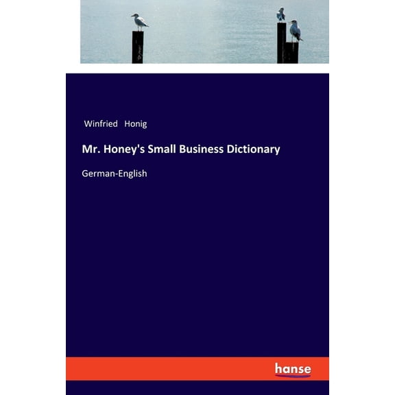 Mr. Honey's Small Business Dictionary: German-English, (Paperback)