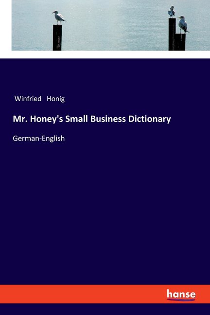 Mr. Honey's Small Business Dictionary: German-English, (Paperback)