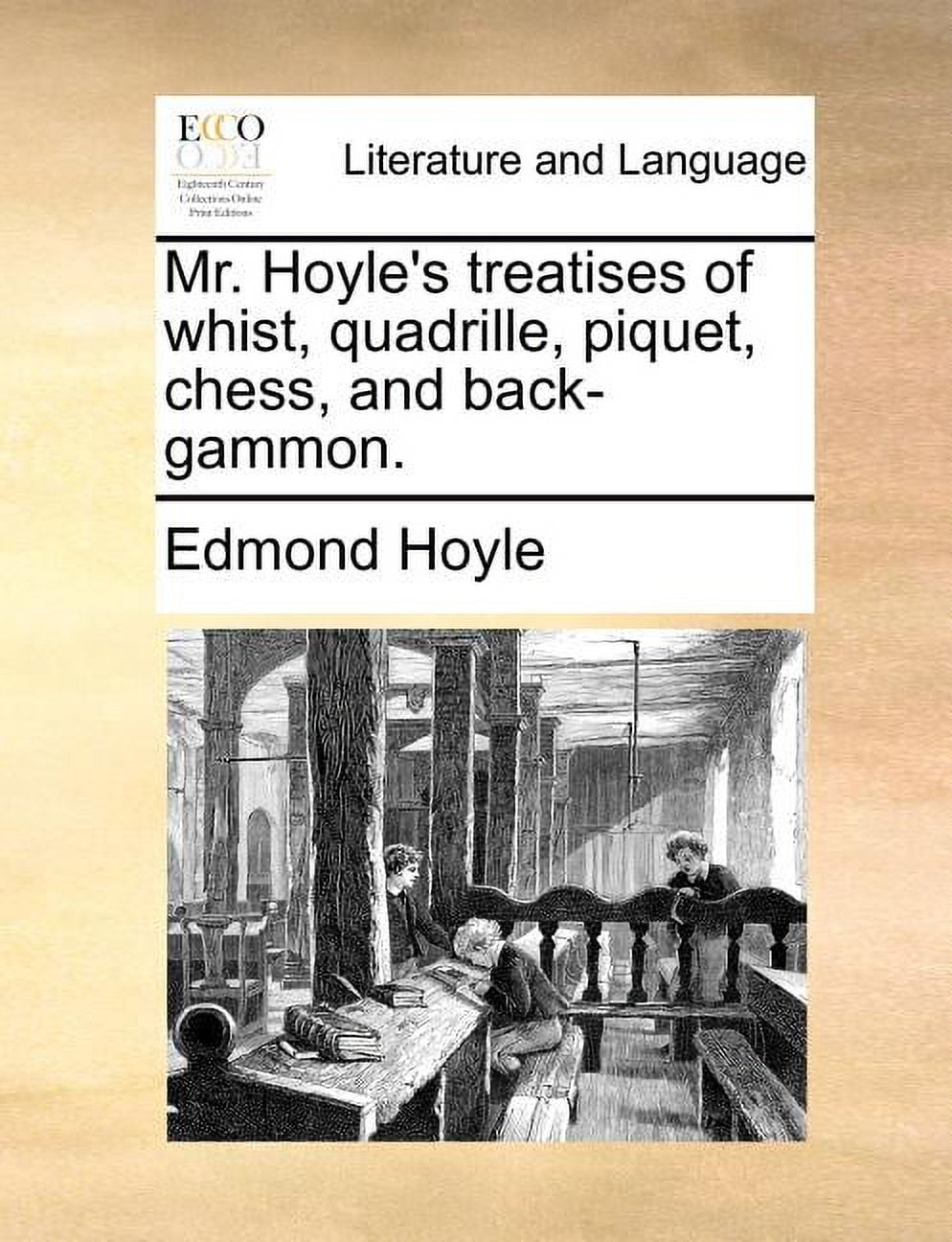 Al Hoyle Mr. Hoyle's Treatises of Whist, Quadrille, Piquet, Chess, and Back ...
